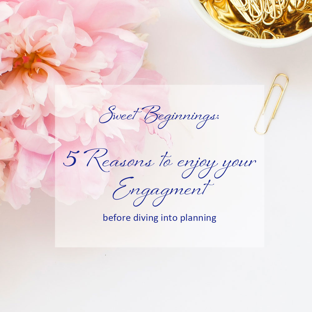 sweet-beginnings_5_reasons_to_enjoy_your_engagement