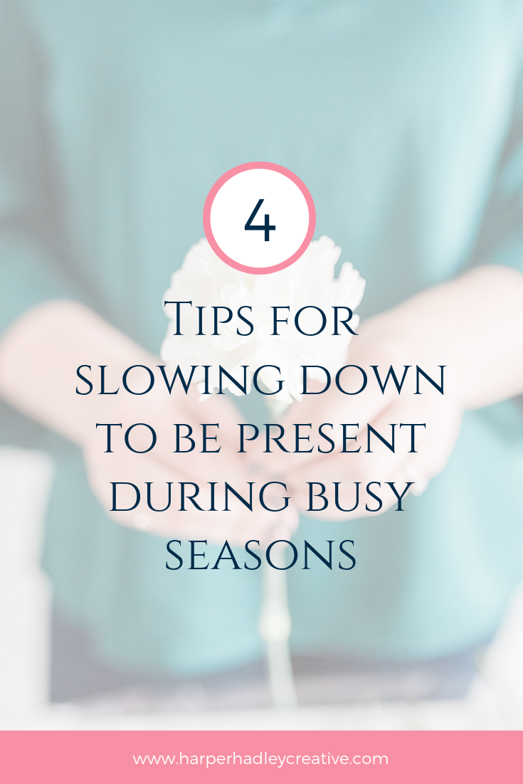 4 Tips Slow Down in Busy Seasons