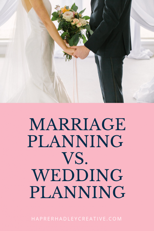 Marriage Planning Vs. Wedding Planning